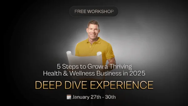 5 Steps to Grow a Thriving Health & Wellness Business in 2025 - DEEP DIVE Experience