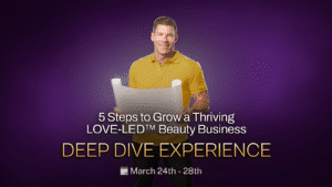 5 Steps to Grow a Thriving LOVE-LED™ Beauty Business - DEEP DIVE Experience