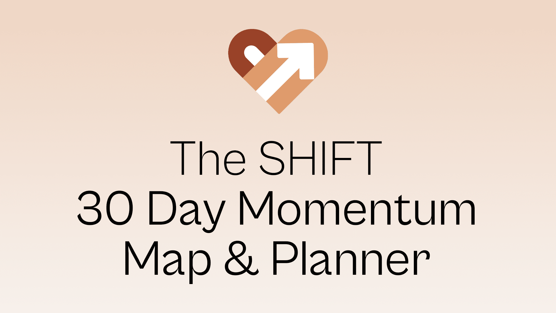THE LOVE-LED™ SHIFT – 30 Day Momentum Map & Planner