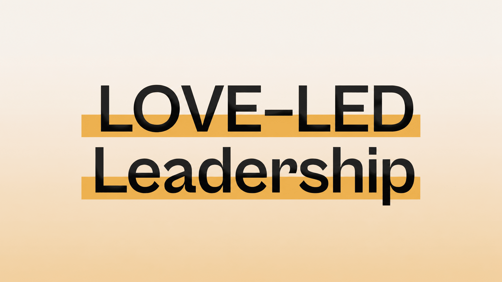 LOVE-LED™ Leadership – Pay-in-Full